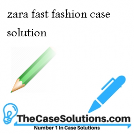 Zara: Fast Fashion Case Solution And Analysis, HBR Case Study Solution ...