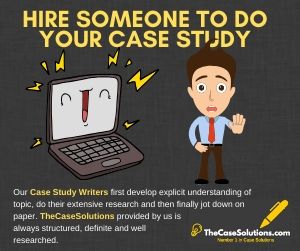 Hire someone to do your Case Study