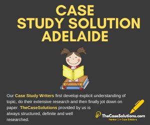 Case Study Solution Adelaide