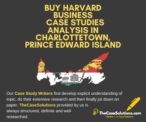 Buy Harvard Business Case Studies Analysis in Charlottetown Prince Edward Island