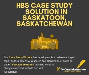 HBS Case Study Solution in Saskatoon Saskatchewan