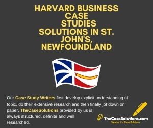 Harvard Business Case Studies Solutions in St John's Newfoundland