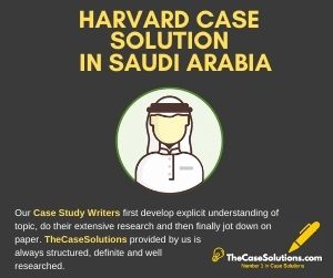 Harvard Case Solution in Saudi Arabia