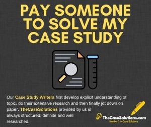 Pay Someone To Solve My Case Study