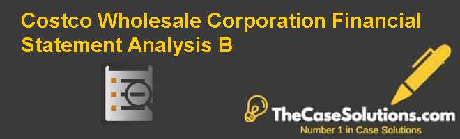 Costco Wholesale Corporation Financial Statement Analysis B Case Solution And Analysis Hbr Case Study Solution Analysis Of Harvard Case Studies