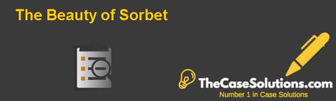 The Beauty Of Sorbet Case Solution And Analysis Hbr Case Study Solution Analysis Of Harvard Case Studies